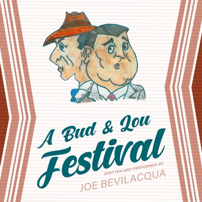 A Bud & Lou Festival By Joe Bevilacqua (Read by) Cover Image