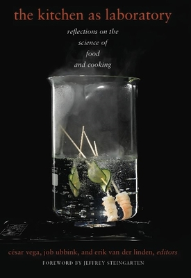 The Kitchen as Laboratory: Reflections on the Science of Food and Cooking (Arts and Traditions of the Table: Perspectives on Culinary H) Cover Image