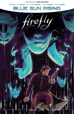 Firefly: Blue Sun Rising Vol. 1 SC By Greg Pak, Dan McDaid (Illustrator) Cover Image