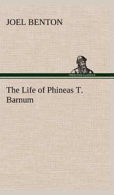 The Life of Phineas T. Barnum Cover Image