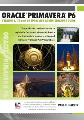 Oracle Primavera P6 Version 8, 15 and 16 Eppm Web Administrators Guide Cover Image