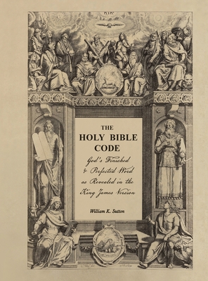 The Holy Bible Code: God's Finished & Perfected Word as Revealed in the King James Version, Volume 7 Cover Image