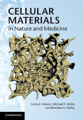 Cellular Materials in Nature and Medicine By Lorna J. Gibson, Michael F. Ashby, Brendan A. Harley Cover Image