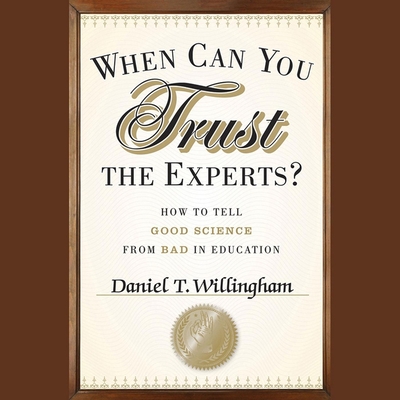 When Can You Trust the Experts? Lib/E: How to Tell Good Science from Bad in Education Cover Image