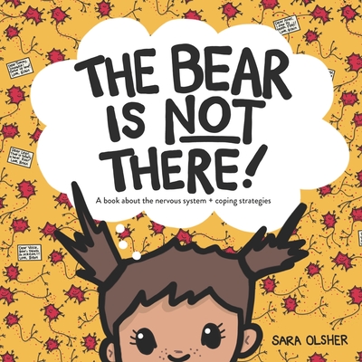 The Bear is Not There: A Book About the Nervous System + Coping Strategies Cover Image