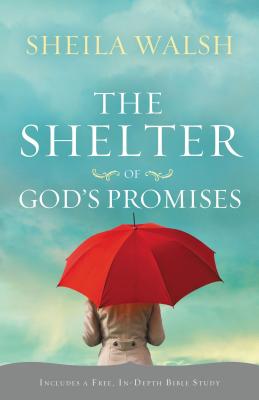 Cover for The Shelter of God's Promises: Finding Comfort, Confidence, and Hope During Uncertain Times in God's Unfailing Promises