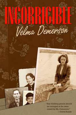 Incorrigible (Life Writing #23) By Velma Demerson Cover Image