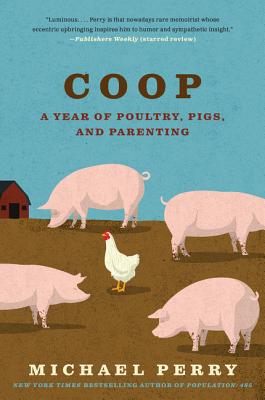 Coop: A Year of Poultry, Pigs, and Parenting Cover Image