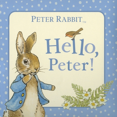 Hello, Peter! (Peter Rabbit) By Beatrix Potter Cover Image