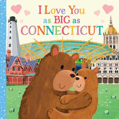I Love You as Big as Connecticut By Rose Rossner, Joanne Partis (Illustrator) Cover Image