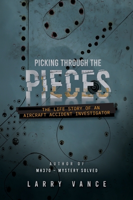 Picking Through The Pieces: The Life Story of An Aircraft Accident Investigator Cover Image