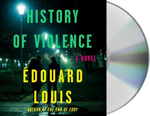 History of Violence: A Novel By Édouard Louis, Lorin Stein (Translated by), Joseph Kloska (Read by) Cover Image