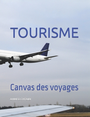 Tourisme: Canvas des voyages By Ahmed Chtaibi Cover Image