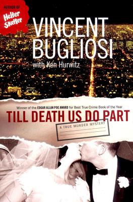 Till Death Us Do Part: A True Murder Mystery By Vincent Bugliosi, Ken Hurwitz (With) Cover Image