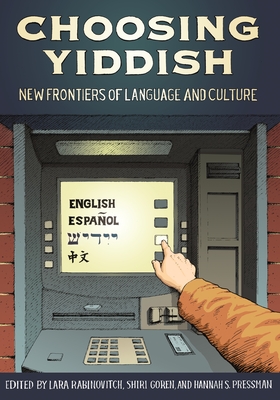 Choosing Yiddish: New Frontiers of Language and Culture Cover Image