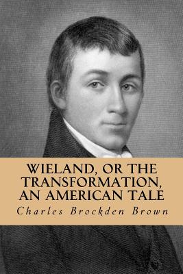 Wieland, or the Transformation, an American Tale By Yordi Abreu (Editor), Charles Brockden Brown Cover Image