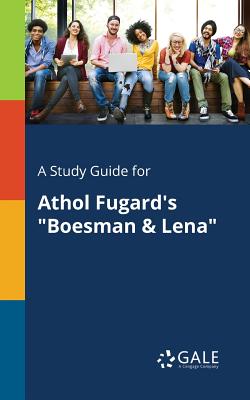 A Study Guide for Athol Fugard's Boesman & Lena By Cengage Learning Gale Cover Image