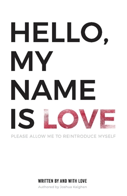 Hello, My Name Is Love: Please Allow Me to Reintroduce Myself