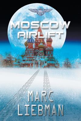 Moscow Airlift (Josh Haman #5) By Marc Liebman Cover Image