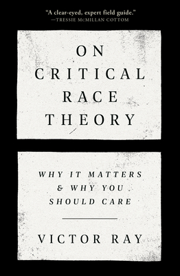 On Critical Race Theory: Why It Matters & Why You Should Care