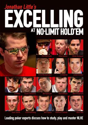 Jonathan Little's Excelling at No-Limit Hold'em: Leading Poker Experts Discuss How to Study, Play and Master Nlhe By Jonathan Little, Phil Hellmuth, Mike Sexton Cover Image