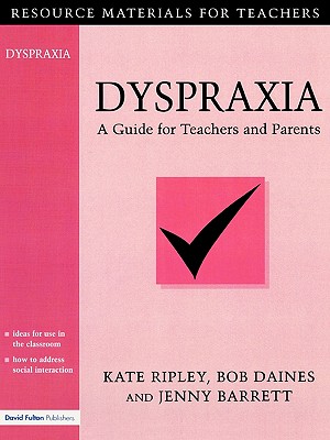 Dyspraxia: A Guide for Teachers and Parents (Resource Materials for Teachers) Cover Image
