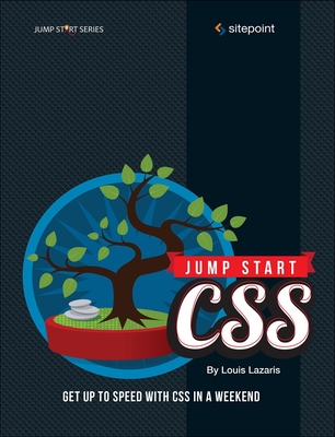Jump Start CSS: Get Up to Speed with CSS in a Weekend By Louis Lazaris Cover Image
