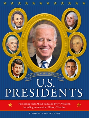 The New Big Book of U.S. Presidents 2020 Edition: Fascinating Facts About Each and Every President, Including an American History Timeline Cover Image