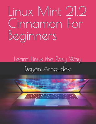 Linux Mint 21.2 Cinnamon For Beginners: Learn Linux the Easy Way Cover Image