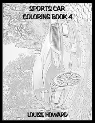 Sports Car Coloring book 4 (Ultimate Sports Car Coloring Book Collection #4)