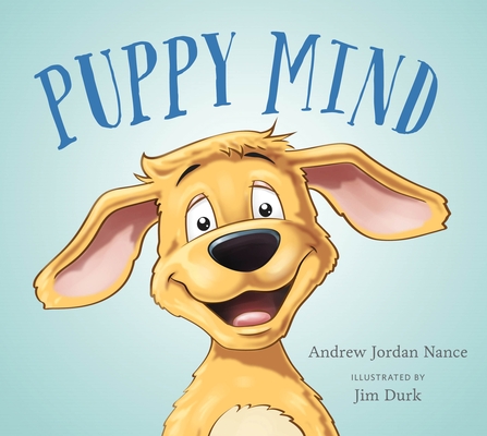 Puppy Mind By Andrew Jordan Nance, Jim Durk (Illustrator) Cover Image