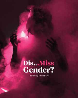 Dis…Miss Gender?
