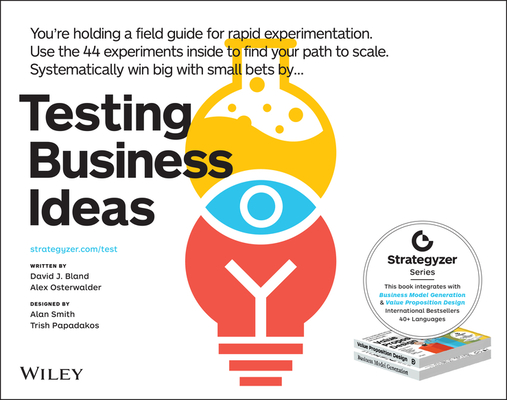 Testing Business Ideas: A Field Guide for Rapid Experimentation Cover Image