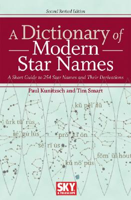 A Dictionary of Modern Star Names: A Short Guide to 254 Star Names and Their Derivations By Paul Kunitzsch, Tim Smart Cover Image