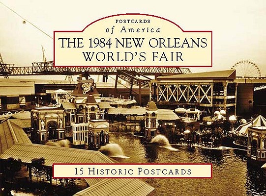 The 1984 New Orleans World's Fair (Postcards of America) Cover Image