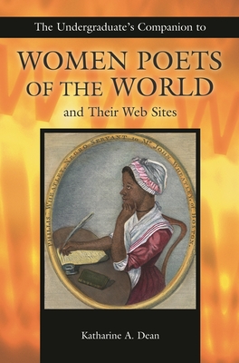The Undergraduate's Companion to Women Poets of the World and Their Web Sites (Undergraduate Companion Series) Cover Image