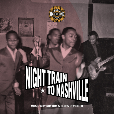 Night Train to Nashville: Music City Rhythm & Blues Revisited Cover Image