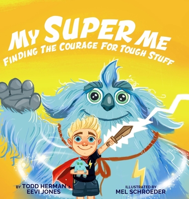 My Super Me: Finding The Courage For Tough Stuff Cover Image