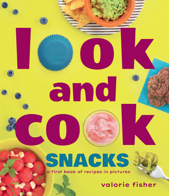 Look and Cook Snacks: A First Book of Recipes in Pictures Cover Image