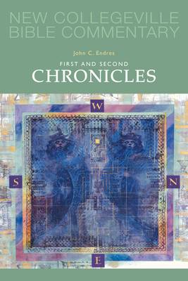 First and Second Chronicles: Volume 10volume 10 (New Collegeville Bible Commentary: Old Testament #10) By John C. Endres Cover Image