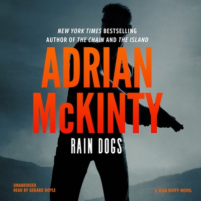 Rain Dogs: A Detective Sean Duffy Novel By Adrian McKinty, Gerard Doyle (Read by) Cover Image