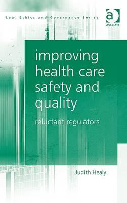 Improving Health Care Safety and Quality: Reluctant Regulators (Law) Cover Image
