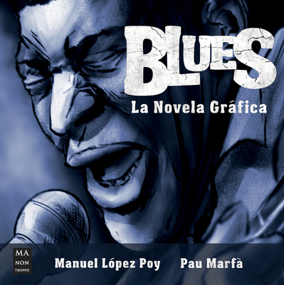 Blues, La novela gráfica: La historia del blues en una novela gráfica muy especial (Música) Cover Image