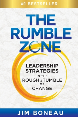 The Rumble Zone: Leadership Strategies in the Rough & Tumble of Change By Jim Boneau Cover Image