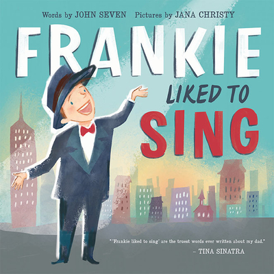 Frankie Liked to Sing By John Seven, Jana Christy (Illustrator) Cover Image