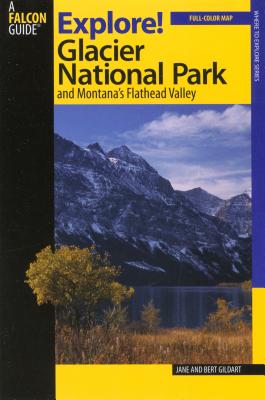 Explore! Glacier National Park and Montana's Flathead Valley (Exploring) By Jane Gildart Cover Image