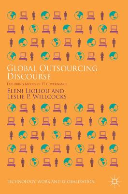 Global Outsourcing Discourse: Exploring Modes of It Governance (Technology) Cover Image