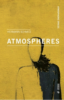 Atmospheres: With an Introduction by Tonino Griffero (Atmospheric Spaces)