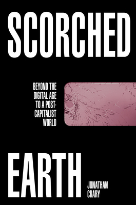 Scorched Earth: Beyond the Digital Age to a Post-Capitalist World Cover Image