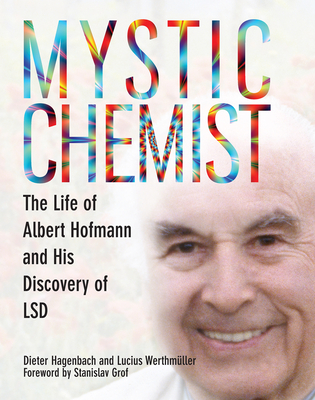 Mystic Chemist: The Life of Albert Hofmann and His Discovery of LSD Cover Image